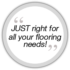 Just right for all your flooring needs!